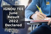 IGNOU TEE June Result 2022