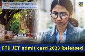 FTII JET admit card 2023