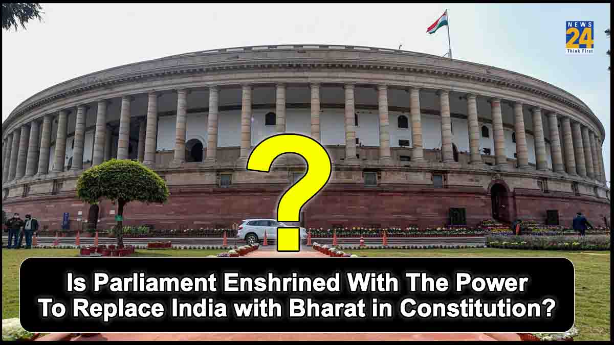 Is Parliament Enshrined With The Power To Replace India with Bharat in Constitution?