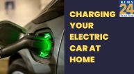 Charging your electric car at home
