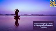 Discovering Yoga from Ancient Roots to Modern Practices