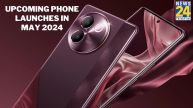 Upcoming phone launches in May 2024