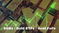 SGBs Vs Gold ETFs Vs Gold FoFs