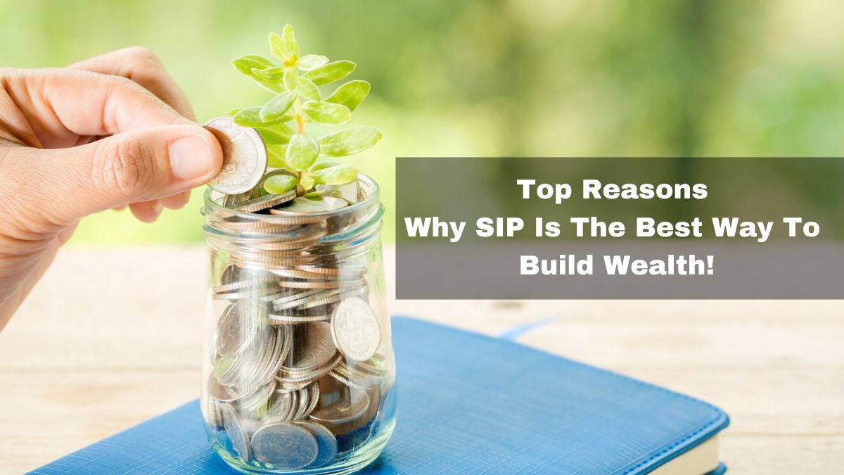 Investing Made Easy: Top Reasons Why SIP is the Best Way to Build Wealth