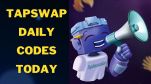 TapSwap Daily Codes Today January 21, 2025: Are You Ready To Earn Big? Redeem Your Codes Now!