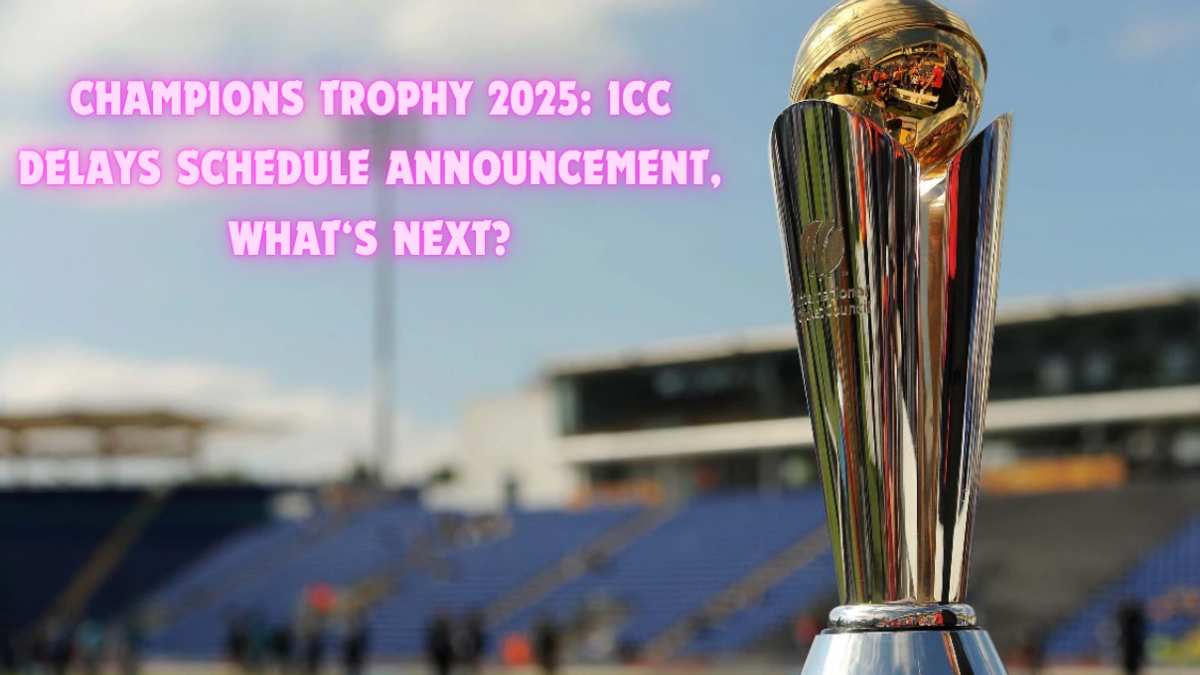 ICC delays schedule announcement for Champions Trophy 2025