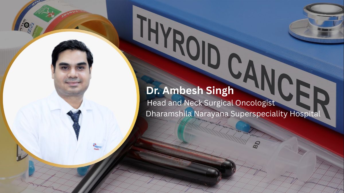 Could You Be At Risk For Thyroid Cancer? Dr Ambesh Singh Reveals Key Causes and Early Warning Signs In Women