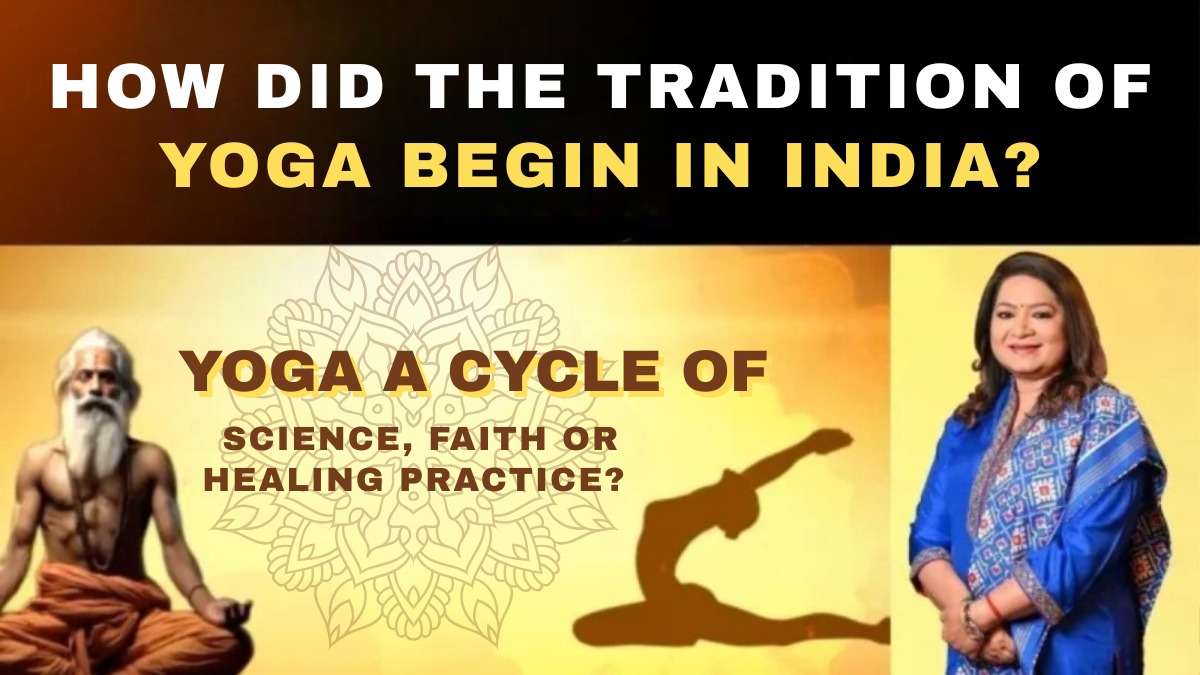 Bharat Ek Soch: How Did The Tradition Of Yoga Begin In India? A Journey Into Its Spiritual Origins Bharat Ek Soch: How Did The Tradition Of Yoga Begin In India? A Journey Into Its Spiritual Origins