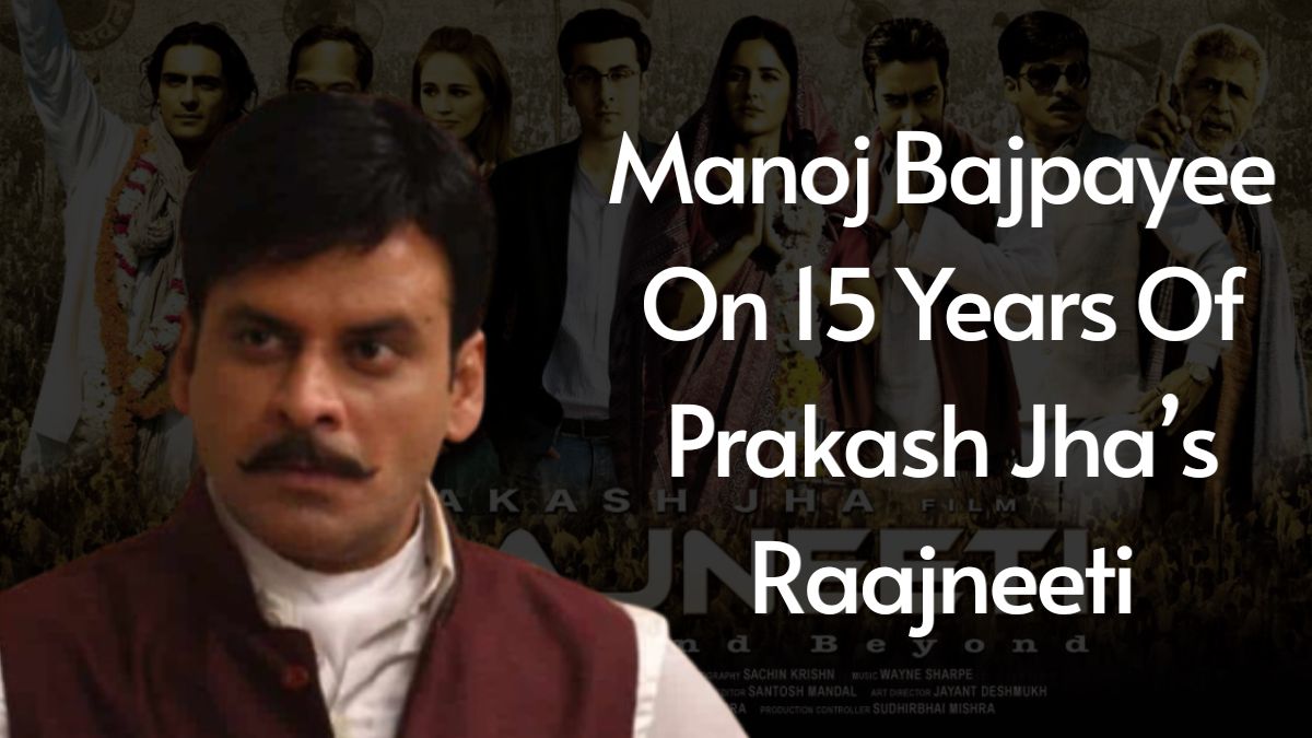 Manoj Bajpayee Manoj Bajpayee On 15 Years Of Prakash Jha’s Raajneeti: 'One Of My Best Co-Stars Happened To Be Ajay Devgn'