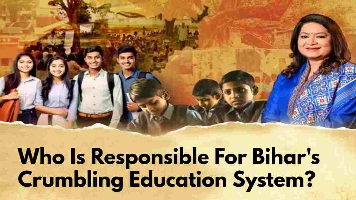 Who Is Responsible For Bihar's Crumbling Education System?