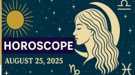 Horoscope For August 25, 2025: Your Health Gets Stronger, Finances Get Smarter — Find Out Which Signs Benefit!