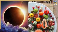 Foods To Eat And Avoid during Solar Eclipse 2025