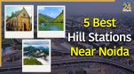 5 Best Hill Stations Near Noida
